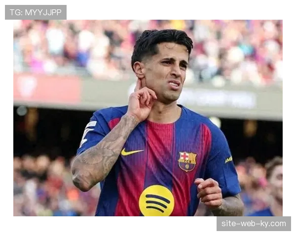 巴萨五球复仇塞维利亚:坎塞洛左翼卫极致攻击力重塑边路体系 巴萨五球复仇塞维利亚:坎塞洛左翼卫极致攻击力重塑边路体系